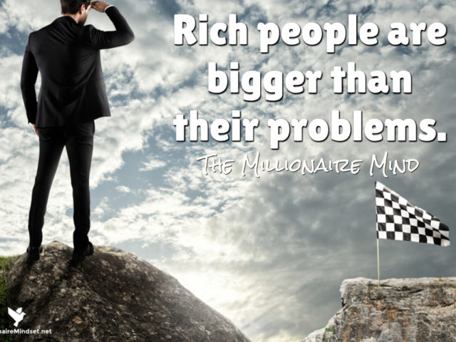 Rich people are bigger than their problems.